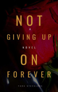 Yana Stevelork [Stevelork, Yana] — Not Giving Up on Forever
