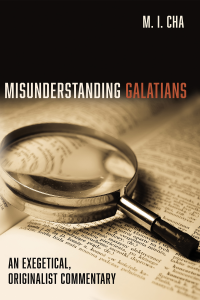 M. I. Cha; — Misunderstanding Galatians