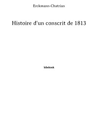 Erckmann-Chatrian — Histoire d'un conscrit de 1813