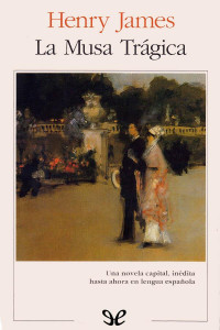 Henry James — La Musa Trágica