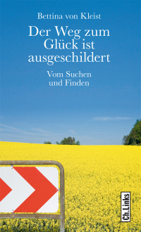 Bettina von Kleist — Der Weg zum Glück ist ausgeschildert