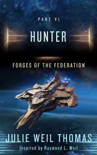 Raymond L. Weil, Thomas, Julie Weil — Hunter - Forges of the Federation 06