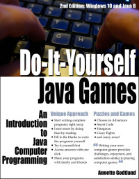 Annette Godtland — Do-It-Yourself Java Games: An Introduction to Java Computer Programming