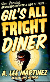 A. Lee Martinez — Gil's All Fright Diner