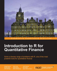 Gergely Daróczi, Michael Puhle, Edina Berlinger, Péter Csóka, Daniel Havran, Márton Michaletzky, Zsolt Tulassay, Kata Váradi, Agnes Vidovics-Dancs — Introduction to R for Quantitative Finance