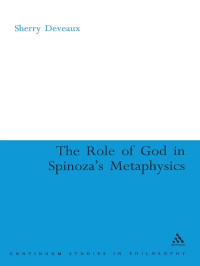 Deveaux, Sherry; — The Role of God in Spinoza's Metaphysics