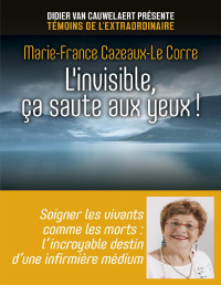 Marie-France Cazeaux-le Corre — L'invisible, ça saute aux yeux !