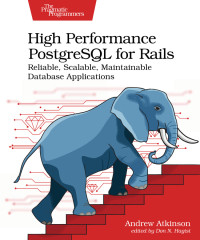 Andrew Atkinson — High Performance PostgreSQL for Rails