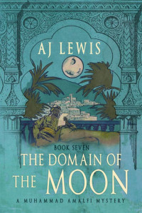 AJ Lewis — The Domain of the Moon (Muhammad Amalfi Mysteries #7)