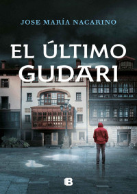 Nacarino, José María — El último gudari (Spanish Edition)