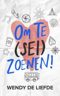 Wendy de Liefde — Om te (sei)zoenen!