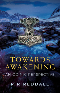 P R Reddall — Towards Awakening: An Odinic Perspective