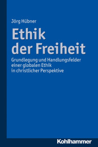 Jörg Hübner — Ethik der Freiheit