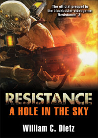 William C. Dietz — Resistance: A Hole in the Sky