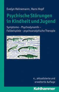 Evelyn Heinemann, Hans Hopf & Hans Hopf — Psychische Störungen in Kindheit und Jugend