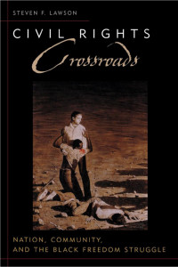 Steven F. Lawson — Civil Rights Crossroads: Nation, Community, and the Black Freedom Struggle