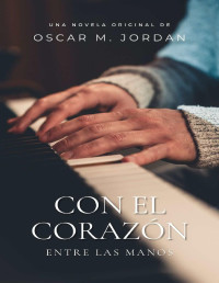 Oscar M. Jordan — Con el corazón entre las manos