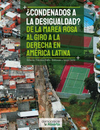 Francesc Badía i Dalmases y Sergio Costa (Editores) — ¿Condenados a la desigualdad? De la Marea Rosa al giro a la derecha en América Latina