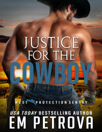 Em Petrova — Justice for the Cowboy (WEST Protection Sentry Book 4)