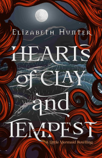 Elizabeth Hunter — Hearts of Clay and Tempest