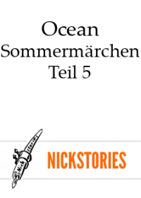 Ocean — Sommermärchen - Teil 5