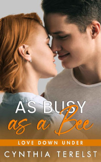 Cynthia Terelst — As Busy as a Bee: A Workplace Romance (Love Down Under)