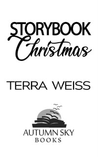 Terra Weiss — Storybook Christmas: A Holiday RomCom Novella