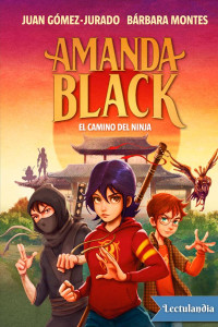 Juan Gómez-Jurado & Bárbara Montes — El camino del ninja