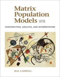 Hal Caswell — Matrix Population Models : construction, analysis, and interpretation