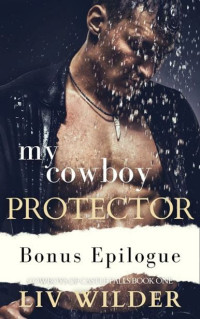 Liv Wilder — My Cowboy Protector : A Steamy Age Gap, Best Friend's Dad, Curvy Girl Romance (Cowboys of Castle Falls Book 1)