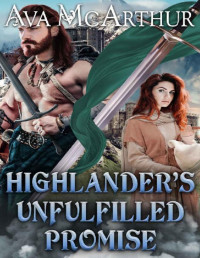 Ava McArthur — Highlander’s Unfulfilled Promise: A Scottish Medieval Historical Romance