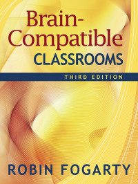 Fogarty, Robin. — Brain-Compatible Classrooms