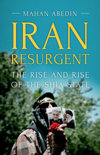 Mahan Abedin — Iran Resurgent