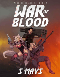 S Mays — War of Blood (Warrior of Souls Book 4)