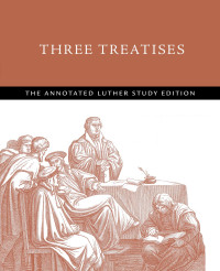 Timothy J. Wengert;Erik H. Herrmann;James M. Estes; — Three Treatises