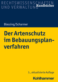 Matthias Blessing, Eckart Scharmer — Der Artenschutz im Bebauungsplanverfahren
