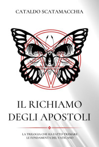 Scatamacchia, Cataldo — Il Richiamo degli Apostoli: LA TRILOGIA COMPLETA (Italian Edition)