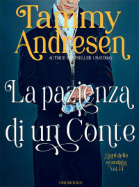 Tammy Andresen — La pazienza di un Conte (I Lord dello scandalo Vol. 14) (Italian Edition)