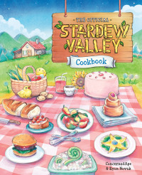 ConcernedApe, Ryan Novak — The Official Stardew Valley Cookbook