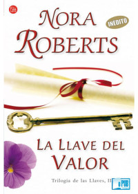 Nora Roberts — La llave del valor