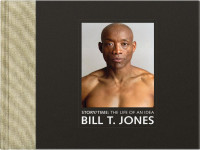 Bill T. Jones — Story/Time: The Life of an Idea