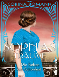 Bomann, Corina — Die Farben der Schönheit – Sophias Träume: Roman (German Edition)