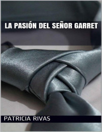 Patricia Rivas — La pasión del Señor Garret