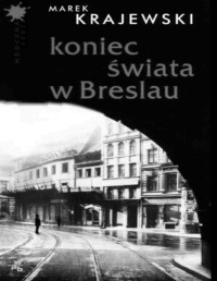 KRAJEWSKI MAREK — Koniec swiata w Breslau