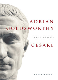 Adrian Goldsworthy [Goldsworthy, Adrian] — Cesare