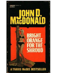 John D. MacDonald — Bright Orange for the Shroud - Travis McGee #06