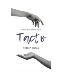 Tricia Ross — Tacto: Vivir mil vidas tiene un precio