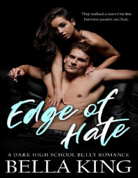 Bella King — Edge of Hate: A Dark High School Bully Romance