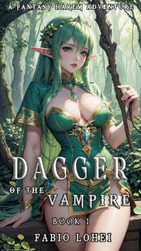 Fabio Lohei — DAGGER OF THE VAMPIRE: A FANTASY HAREM ADVENTURE