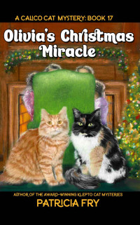 Patricia Fry — Olivia’s Christmas Miracle: A Calico Cat Mystery